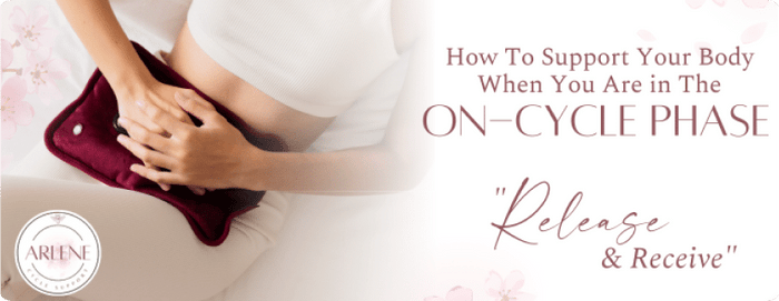 How To Support Your Body When You Are In The On Cycle Phase