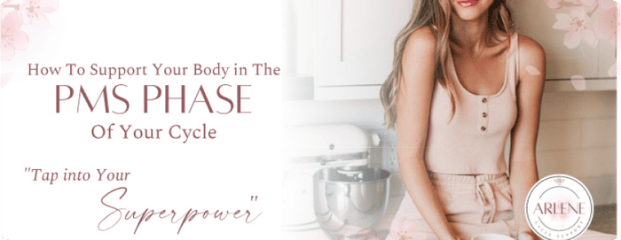 How To Support Your Body When You Are In The PMS Phase